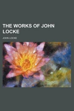 Cover of The Works of John Locke (Volume 10)