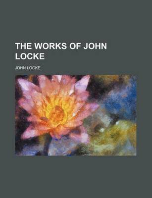 Book cover for The Works of John Locke (Volume 10)