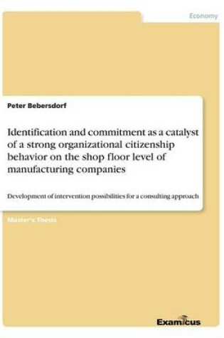 Cover of Identification and commitment as a catalyst of a strong organizational citizenship behavior on the shop floor level of manufacturing companies