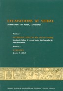 Cover of Excavations at Seibal, Department of Peten, Guatemala, I: 1. Introduction: The Site and Its Setting. 2. Ceramics