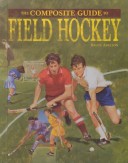 Book cover for The Composite Guide to Field Hockey