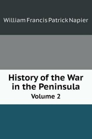 Cover of History of the War in the Peninsula Volume 2