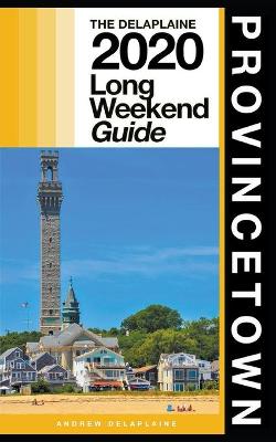 Book cover for Provincetown - The Delaplaine 2020 Long Weekend Guide