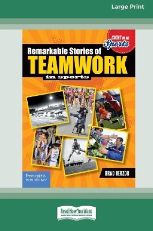 Cover of Remarkable Stories of Teamwork in Sports [Large Print 16 Pt Edition]