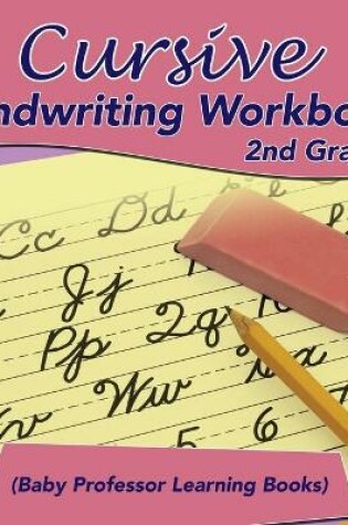 Cover of Cursive Handwriting Workbook 2nd Grade (Baby Professor Learning Books)