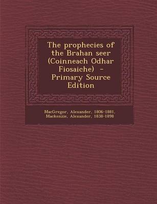 Book cover for The Prophecies of the Brahan Seer (Coinneach Odhar Fiosaiche) - Primary Source Edition