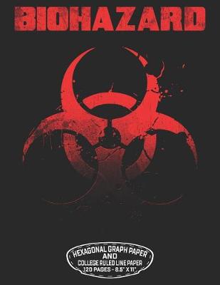 Book cover for Biohazard Hexagonal Graph Paper And College Ruled Line Paper 120 Pages - 8.5" X 11"