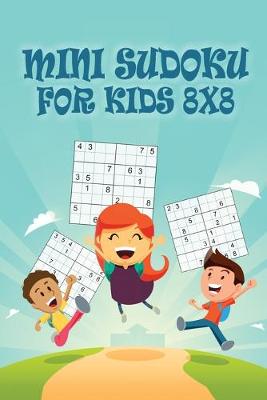 Book cover for Mini Sudoku For Kids 8x8