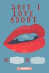 Book cover for Shit i love about