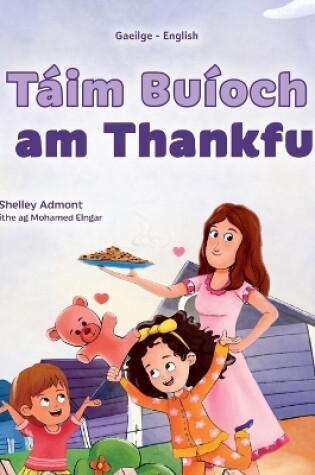 Cover of I am Thankful (Irish English Bilingual Children's Book)