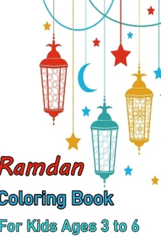 Cover of Ramdan Coloring Book For Kids Ages 3 to 6