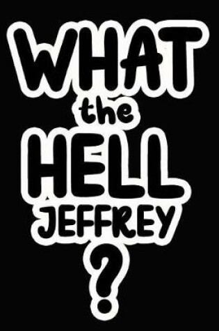 Cover of What the Hell Jeffrey?