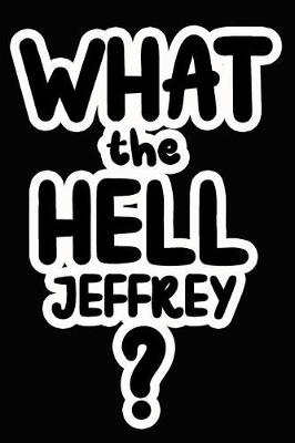 Book cover for What the Hell Jeffrey?