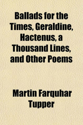 Cover of Ballads for the Times, Geraldine, Hactenus, a Thousand Lines, and Other Poems