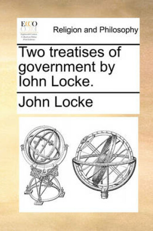 Cover of Two Treatises of Government by Iohn Locke.