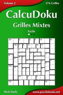 Cover of CalcuDoku Grilles Mixtes - Facile - Volume 2 - 276 Grilles