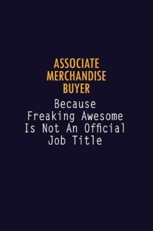 Cover of Associate Merchandise Buyer Because Freaking Awesome is not An Official Job Title