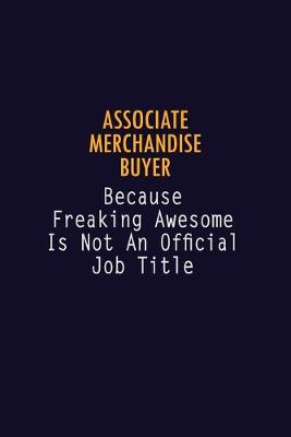 Book cover for Associate Merchandise Buyer Because Freaking Awesome is not An Official Job Title