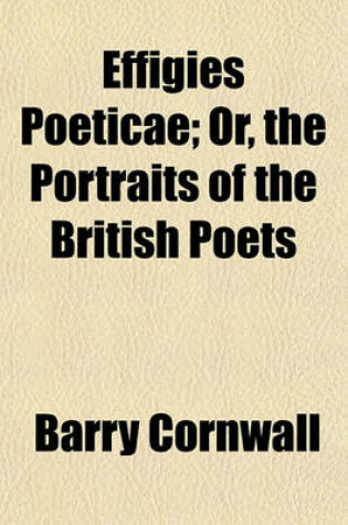 Cover of Effigies Poeticae; Or, the Portraits of the British Poets