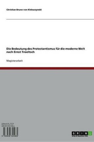 Cover of Die Bedeutung Des Protestantismus Fur Die Moderne Welt Nach Ernst Troeltsch