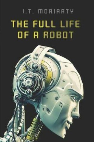 Cover of The Full Life of a Robot