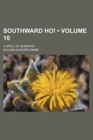 Cover of Southward Ho! (Volume 10 ); A Spell of Sunshine