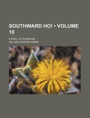 Book cover for Southward Ho! (Volume 10 ); A Spell of Sunshine