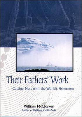 Book cover for Their Fathers' Work: Casting Nets with the World's Fishermen