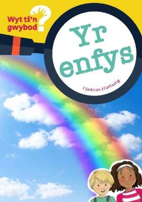 Book cover for Cyfres Wyt Ti'n Gwybod?: Yr Enfys