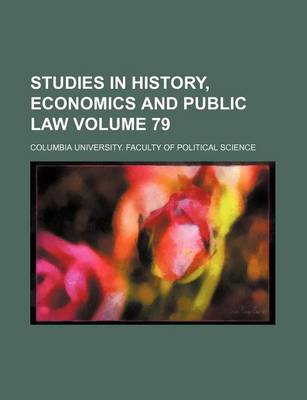 Book cover for Studies in History, Economics and Public Law Volume 79