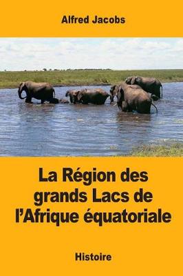 Book cover for La Region des grands Lacs de l'Afrique equatoriale