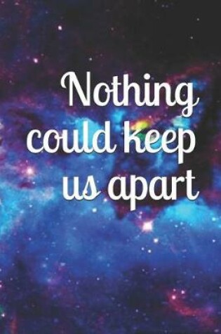 Cover of Nothing could keep us apart