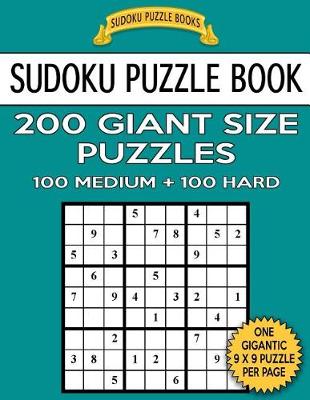 Cover of Sudoku Puzzle Book 200 Giant Size Puzzles, 100 MEDIUM and 100 HARD
