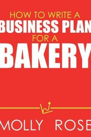 Cover of How To Write A Business Plan For A Bakery