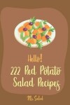 Book cover for Hello! 222 Red Potato Salad Recipes