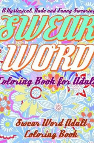 Cover of Swear Word Coloring Book for Adult