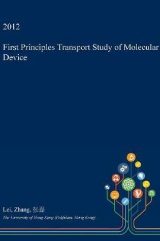 Cover of First Principles Transport Study of Molecular Device