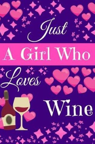 Cover of Just A Girl Who Loves Wine