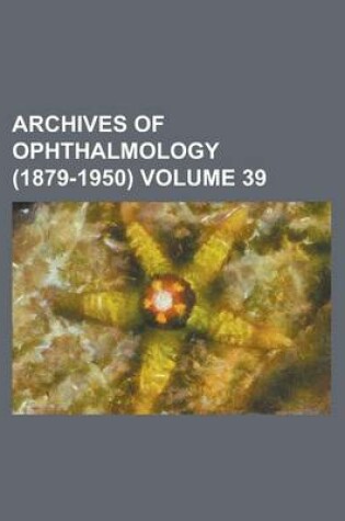 Cover of Archives of Ophthalmology (1879-1950) Volume 39