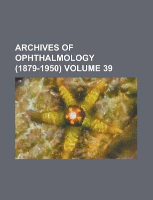 Book cover for Archives of Ophthalmology (1879-1950) Volume 39