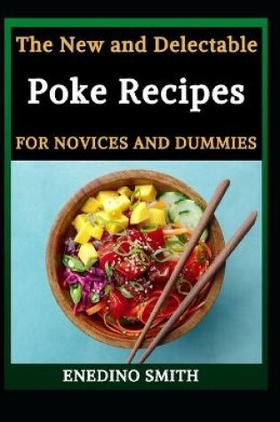 Cover of The New And Delectable Poke Recipes For Novices And Dummies