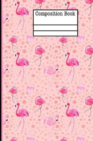 Cover of Flamingo Composition Notebook - College Ruled