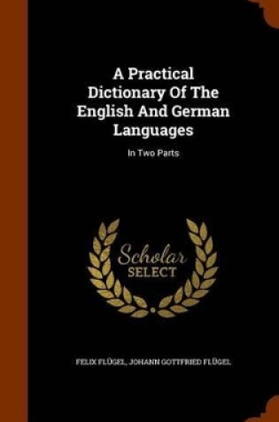 Cover of A Practical Dictionary of the English and German Languages