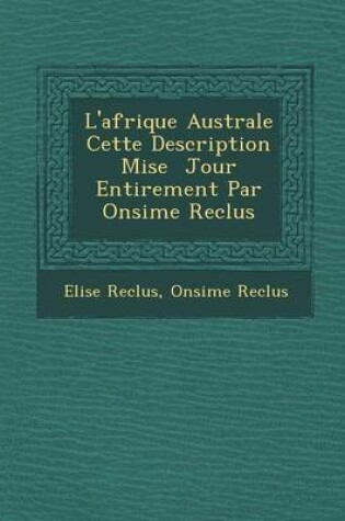 Cover of L'Afrique Australe Cette Description Mise Jour Enti Rement Par on Sime Reclus