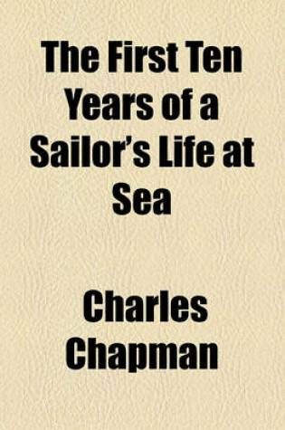 Cover of The First Ten Years of a Sailor's Life at Sea
