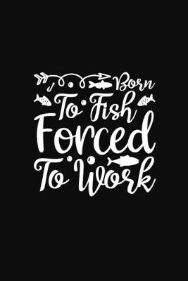 Book cover for To Fish Forced To Work