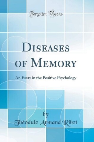 Cover of Diseases of Memory: An Essay in the Positive Psychology (Classic Reprint)