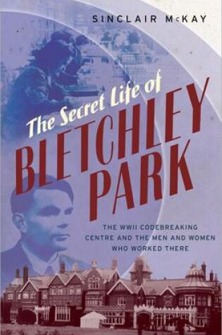 Cover of The Secret Life of Bletchley Park