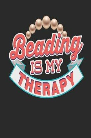 Cover of Beading Is My Therapy