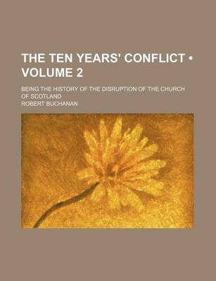 Book cover for The Ten Years' Conflict (Volume 2); Being the History of the Disruption of the Church of Scotland